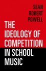 The Ideology of Competition in School Music - eBook