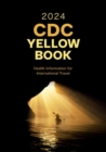CDC Yellow Book 2024 : Health Information for International Travel - Book