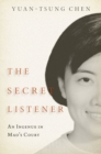 The Secret Listener : An Ingenue in Mao's Court - Book