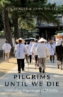 Pilgrims Until We Die : Unending Pilgrimage in Shikoku - eBook