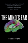 The Mind's Ear : Exercises for Improving the Musical Imagination for Performers, Composers, and Listeners - eBook