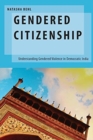 Gendered Citizenship : Understanding Gendered Violence in Democratic India - Book