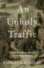 An Unholy Traffic : Slave Trading in the Civil War South - Book