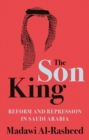 The Son King : Reform and Repression in Saudi Arabia - eBook