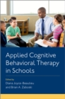 Applied Cognitive Behavioral Therapy in Schools - eBook