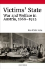 Victims' State : War and Welfare in Austria, 1868-1925 - Book