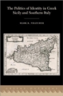 The Politics of Identity in Greek Sicily and Southern Italy - Book