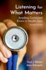 Listening for What Matters : Avoiding Contextual Errors in Health Care - Book
