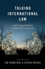 Talking International Law : Legal Argumentation Outside the Courtroom - Book