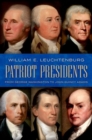 Patriot Presidents : From George Washington to John Quincy Adams - Book