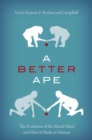 A Better Ape : The Evolution of the Moral Mind and How it Made us Human - eBook