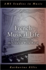French Musical Life : Local Dynamics in the Century to World War II - Book