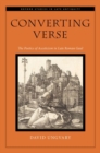 Converting Verse : The Poetics of Asceticism in Late Roman Gaul - Book