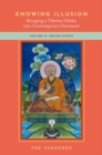 Knowing Illusion: Bringing a Tibetan Debate into Contemporary Discourse : Volume II: Translations - Book