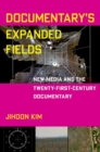 Documentary's Expanded Fields : New Media and the Twenty-First-Century Documentary - Book