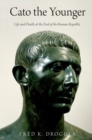 Cato the Younger : Life and Death at the End of the Roman Republic - Book