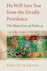 He Will Save You from the Deadly Pestilence : The Many Lives of Psalm 91 - Book