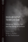 Insurgent Terrorism : Intergroup Relationships and the Killing of Civilians - eBook