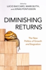 Diminishing Returns : The New Politics of Growth and Stagnation - eBook