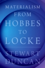 Materialism from Hobbes to Locke - Book