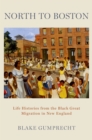 North to Boston : Life Histories from the Black Great Migration in New England - eBook