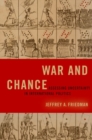 War and Chance : Assessing Uncertainty in International Politics - Book