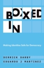 Boxed In : Making Identities Safe for Democracy - Book