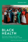 Black Health : The Social, Political, and Cultural Determinants of Black People's Health - eBook