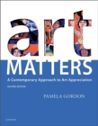 Art Matters : A Contemporary Approach to Art Appreciation - Book