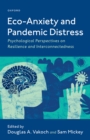 Eco-Anxiety and Pandemic Distress : Psychological Perspectives on Resilience and Interconnectedness - eBook