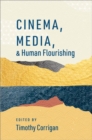 Cinema, Media, and Human Flourishing - Book