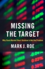 Missing the Target : Why Stock-Market Short-Termism Is Not the Problem - Book