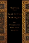 East of the Wardrobe : The Unexpected Worlds of C. S. Lewis - eBook