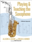Playing & Teaching the Saxophone : A Modern Approach - Book