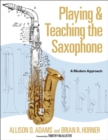 Playing & Teaching the Saxophone : A Modern Approach - eBook