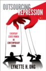 Outsourcing Repression : Everyday State Power in Contemporary China - eBook