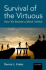 Survival of the Virtuous : The Evolution of Moral Psychology - eBook