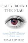 Rally 'round the Flag : The Search for National Honor and Respect in Times of Crisis - Book
