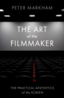 The Art of the Filmmaker : The Practical Aesthetics of the Screen - eBook