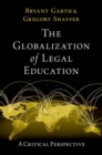 The Globalization of Legal Education : A Critical Perspective - Book