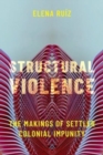 Structural Violence : The Makings of Settler Colonial Impunity - Book