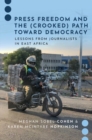 Press Freedom and the (Crooked) Path Toward Democracy : Lessons from Journalists in East Africa - Book