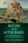Before and after Babel : Writing as Resistance in Ancient Near Eastern Empires - Book