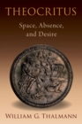 Theocritus : Space, Absence, and Desire - eBook