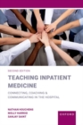 Teaching Inpatient Medicine : Connecting, Coaching, and Communicating in the Hospital - Book