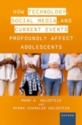 How Technology, Social Media, and Current Events Profoundly Affect Adolescents - Book