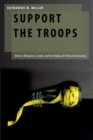 Support the Troops : Military Obligation, Gender, and the Making of Political Community - Book