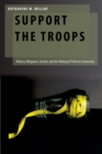 Support the Troops : Military Obligation, Gender, and the Making of Political Community - eBook