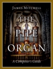 The Pipe Organ : A Composer's Guide - Book