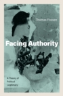 Facing Authority : A Theory of Political Legitimacy - eBook